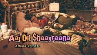 Aaj Dil shaayraana Song 🦐 #slowedandreverb #aajdilshaayraana #song #makeup #music #lovesong