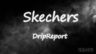 Skechers (Lyrics) - DripReport