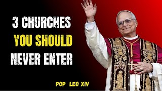 DO NOT ENTER These 3 Churches – A Warning That Could Change Your Life! | Pope Leo XIV