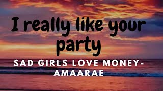 Amaarae -Sad Girls Love Money Remix (Lyrics) - I really like your party, i really like your body.