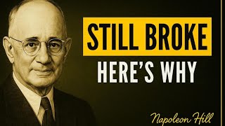 The Reason You’re Still Broke — No One Talks About This -Napoleon Hill