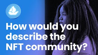 How would you describe the NFT community?