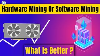 What Is Better ? Hardware Mining or Software Mining? Pros & Cons Fully Explained | Cryptela