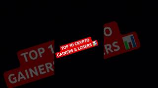 TOP 10 CRYPTO GAINERS & LOSERS 📊 #crypto #cryptocurrency #trading #bitcoinnews #viralshorts