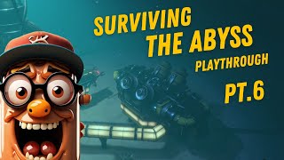 Surviving the Abyss Playthough PT.6