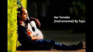 Aar Tomake Instrumental By Topu