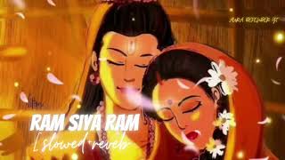 Ram Siya Ram Lyrics - [Slowed + Reverb] |Lofi Remix