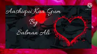 Aashiqui Kaa Gum | Salman Ali | Dilse Album song 💔