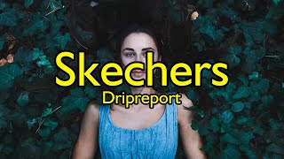 Dripreport - Skechers (Lyrics)