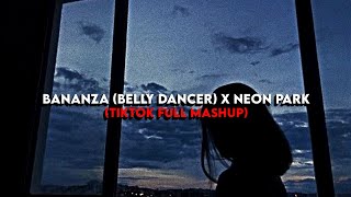 𝐵𝑎𝑛𝑎𝑛𝑧𝑎 (𝘉𝘦𝘭𝘭𝘺 𝘥𝘢𝘯𝘤𝘦𝘳) 𝑋 𝑁𝑒𝑜𝑛 𝑝𝑎𝑟𝑘 (TikTok Full Mashup)
