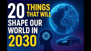 The Future in 2030: 20 Trends You MUST Know About