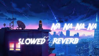 Na Na Na Na [Slowed + Reverb] - J Star | Punjabi lofi Song | Chill with Beats | Use Headphones 🎧💙