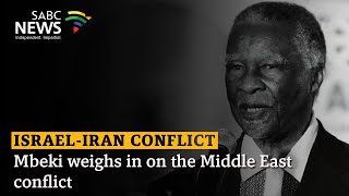 Israel-Iran Conflict | Mbeki weighs in on the Middle East conflict