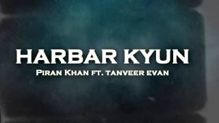 Harbar Kyun - Piran Khan ft. Tanveer Evan