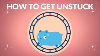 How to Get Unstuck