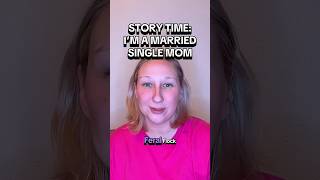 #marriedsinglemom #womensrights #storytime #forthegirlies #momlife
