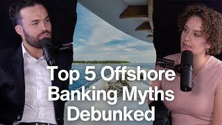 Top 5 Offshore Banking Myths Debunked