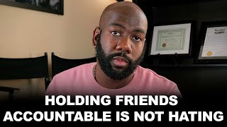 Holding Friends Accountable is NOT Hating | @CyrusAusar