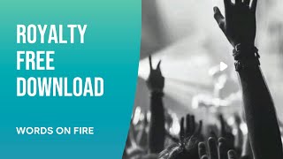 Listen and download for all your work royalty-free: words on fire 1