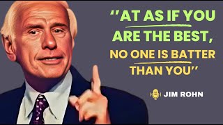 ACT AS IF YOU ARE THE BEST, NO ONE IS BETTER THAN YOU - Jim Rohn Motivation