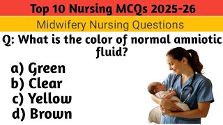 Top 10 Nursing Mcqs 2025-26 |Midwifery nursing mcqs |MidwiferyQuestions |NORCET |RRB |NCLEX