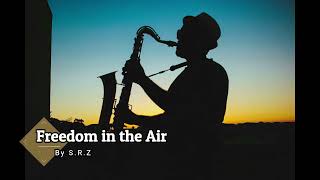 Freedom in the Air | Full Album Vol.1 by S.R.Z