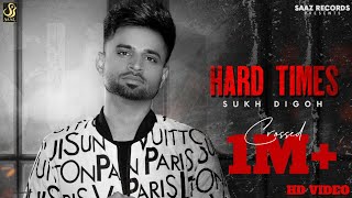 Hard Times(Full Video) || Sukh Digoh || Laddi Gill || Latest Punjabi songs 2020 || Saaz Records
