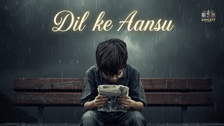 Dil Ke Aansu | New Sad Heartbroken Song | Emotional Breakup Hindi Song