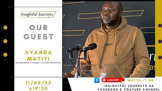 Insightful Journeys | Ayanda Matiti on Boxing | Politics | Farming EP09