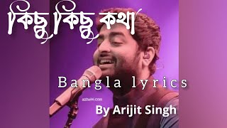 kisu kisu khota |কিছু কিছু কথা |Bangla lyrics song|Arijit Singh