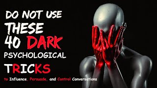 40 Mind Control Tricks to Influence Anyone and Dominate Every Conversation