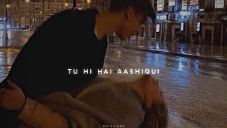 Tu Hi Hai Aashiqui (𝙨𝙡𝙤𝙬𝙚𝙙 𝙩𝙤 𝙥𝙚𝙧𝙛𝙚𝙘𝙩𝙞𝙤𝙣 + 𝙧𝙚𝙫𝙚𝙧𝙗)❣️