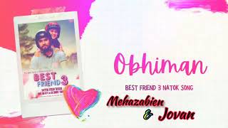 Best Friend 3 Natok Song |বেস্ট ফ্রেন্ড 3 | Obhiman | Ami Parini Tomake Apon Kore Rakhte | AR Yeamin