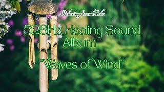Waves of Wind | 528Hz Healing Sound Album | DNA Repair