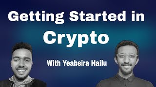 Opportunities in Crypto and challenges to get started - With Yeabsra Hailu