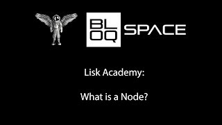 Lisk Academy: What is a Node?