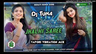 New Purulia Dj Song √ Jhalki Saree (Tapori Vibration Dance Mix) DJ Tuna Exclusive