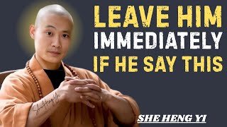 If A Man Says These 5 Things To You, Walk Away Immediately || Shi Heng Yi Wisdom.