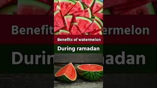 Benefits of watermelon During Ramadan | Ramadan health tips | Ramadan fruits | Ramadan #Watermelon