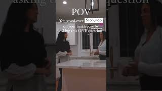 POV: You saved $100,000 on your first house, asking this ONE question…