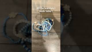 All the bracelets I made today#bracelets#trending#shorts#2024#2024shorts#trendingshorts2024