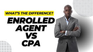 What's the Difference Between An Enrolled Agent (EA) & Certified Public Accountant (CPA)