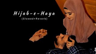Hijab e Haya - Kaka - (Slowed+Reverb) | sLow 🎵