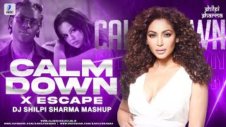 CALM DOWN X ESCAPE MASHUP |  DJ SHILPI SHARMA | SELENA GOMEZ | DANTE KLEIN | RAVEN & KREYN | EDM