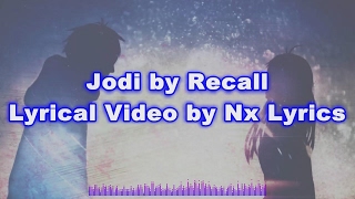 Jodi By Recall || Lyrical Video by Nx Lyrics