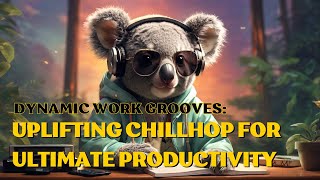 Dynamic Work Grooves - Uplifting Chillhop for Ultimate Productivity  #ChillhopVibes
