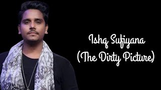 Ishq Sufiyana - The Dirty Picture (only vocals /No music)|Kamal K|Vishal & Shekhar|Rajat A|T-Series|