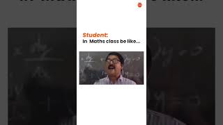 Students  in Maths Class be like!!