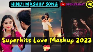 Superhits Love Mashup 2023 💝 | Hindi Mashup Songs