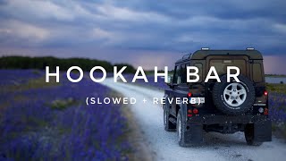 Hookah Bar Lofi || (Slowed + Reverb) || hookah bar slowed 🎧 version